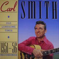 Carl Smith - Old Lonesome Times