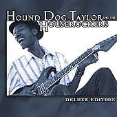 Hound Dog Taylor And The HouseRockers - Hound Dog Taylor And The Houserockers - Deluxe Edition