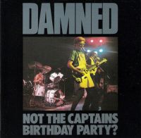 Damned - Not the Captains Birthday Party ?