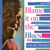 Willie Headen - Blame It On The Blues Again