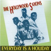Hollywood Saxons - Everyday Is A Holiday