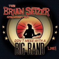 Brian Setzer Orchestra - Don't Mess With A Big Band Live 2CD