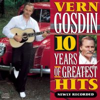 Vern Gosdin - 10 Years Of Greatest Hits Newly Recorded
