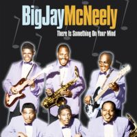 Big Jay McNeely - There Is Something On Your Mind