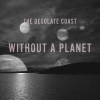 Desolate Coast - Without A Planet