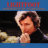 Gordon Lightfoot - Did She Mention My Name / Back Here On Earth