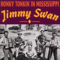 Jimmy Swan - Honky Tonkin In Mississippi