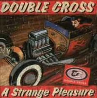 Double Cross - A Strange Kind of Pleasure