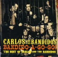 Carlos And The Bandidos - Bandido-A-Go-Go ! - The Best Of Carlos And The Bandidos