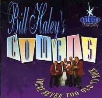 Bill Haley's Comets - You're Never Too Old To Rock
