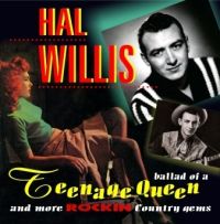 Hal Willis - Ballad Of A Teenage Queen - and more Rockin' Country Gems