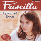 Priscilla - Tryin' To Get To You