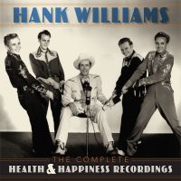 Hank Williams - The Complete Health & Happiness Recordings