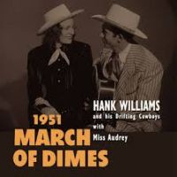 Hank Williams And His Drifting Cowboys with Miss Audrey - 1951 March Of Dimes