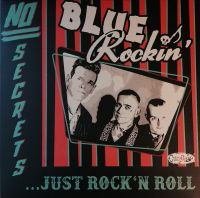 Blue Rockin - No Secrets...Just Rock'N Roll