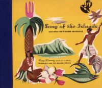 Ray Kinney And His Coral Islanders With The Mullen Sisters - Song Of The Islands And Other Hawaiian Favorites