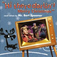 Mr. Bert Spooner - Hi There Darlin'! Merry Christmas