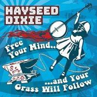 Hayseed Dixie - Free Your Mind and Your Grass Will Follow