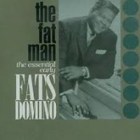 Fats Domino - Fat Man - The Essential Early Fats Domino