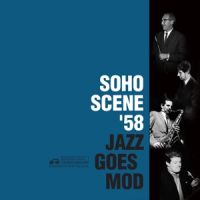 VA: - Soho Scene '58 - Jazz Goes Mod 2CD