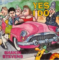 Shakin' Stevens - Yes I Do / You Shake Me Up