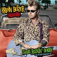 Brian Setzer Orchestra - Good Rockin' Daddy - Live In San Francisco '95 2CD