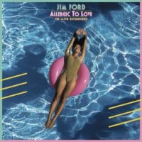Jim Ford - Allergic To Love - The Later Recordings