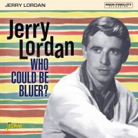 Jerry Lordan - Who Could Be Bluer ?