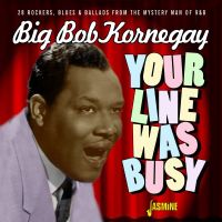 Big Bob Kornegay - Your Line Was Busy