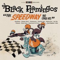 Black Flamingos - Play Speedway And Other Hits
