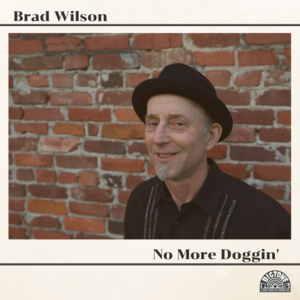 Brad Wilson - No More Doggin'