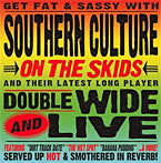 Southern Culture On The Skids - Doublewide & Live