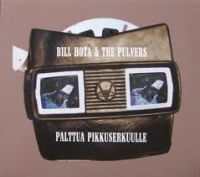 Bill Hota & The Pulvers - Palttua Pikkuserkuulle