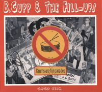 B. Cupp & The Fill-Ups - Drums Are For Parades