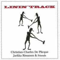 Christian-Charles De Plicque, Jarkka Rissanen & Friends - Linin' Track