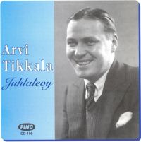 Arvi Tikkala - Juhlalevy - Levytyksiä 1936-1939