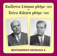 Kullervo Linnan Yhtye / Toivo Kärjen Yhtye - Mestareiden Seurassa Osa 3