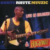 Doktu Rhute Muuzik & Highway - Live In Helsinki