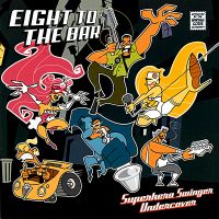 Eight To The Bar - Superhero Swinger Undercover