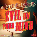Stumbleweeds - Evil On Your Mind