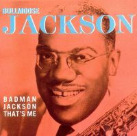 Bullmoose Jackson - Bad Man Jackson That's Me