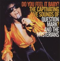 Question Mark and The Mysterians - Do You Feel It Baby?