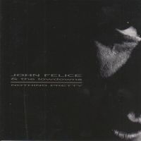 John Felice & The Lowdowns - Nothing Pretty
