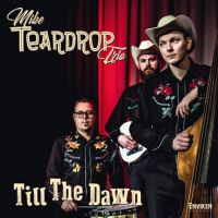 Mike Teardrop Trio - Till The Dawn