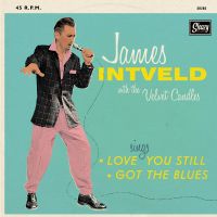 James Intveld with The Velvet Candles - Love You Still / Got The Blues
