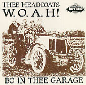 Thee Headcoats - W.O.A.H! - Bo In Thee Garage