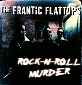 Frantic Flattops - Rock-N-Roll Murder