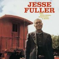 Jesse Fuller - Jazz, Folk Songs, Spirituals & Blues