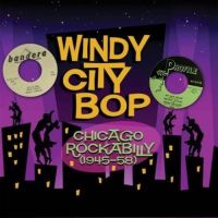 VA: - Windy City Bop - Chicago Rockabilly 1945-1958 2CD