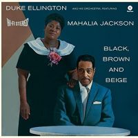 Duke Ellington And His Orchestra feat Mahalia Jackson - Black, Brown And Beige